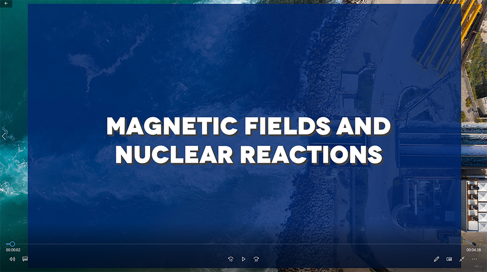 02 Magnetics fields and nuclear reactions